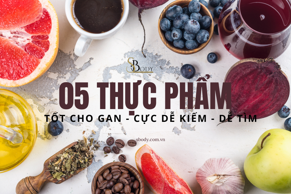 5 thực phẩm tốt cho gan cùng sbody